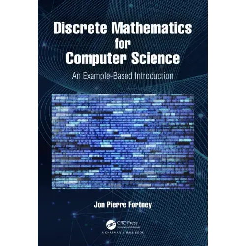 Discrete Mathematics for Computer Science: An Example-Based Introduction