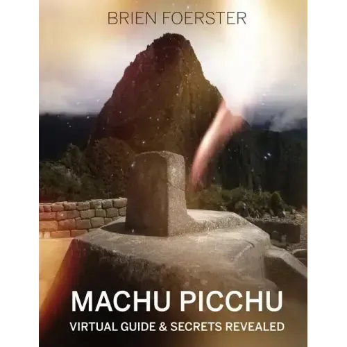 Machu Picchu: Virtual Guide And Secrets Revealed