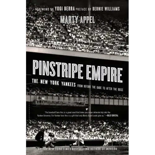 Pinstripe Empire: The New York Yankees from Before the Babe to After the Boss