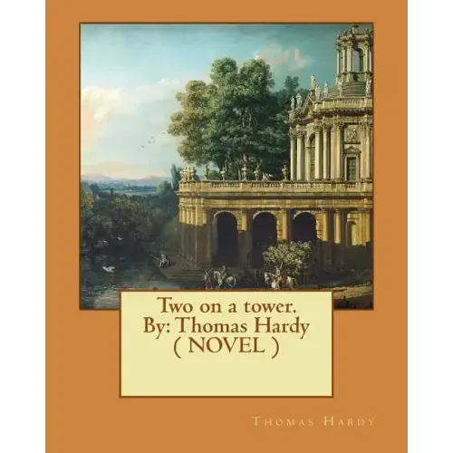 Two on a tower. By: Thomas Hardy ( NOVEL )