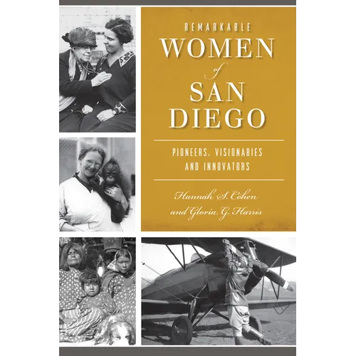 Remarkable Women of San Diego: Pioneers, Visionaries and Innovators