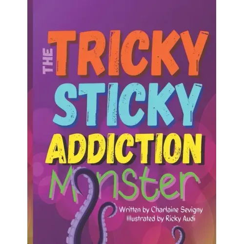 The Tricky Sticky Addiction Monster