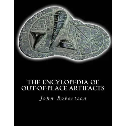 The Encylopedia of Out-of-Place Artifacts