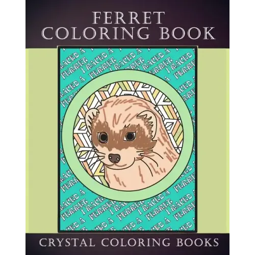Ferret Coloring Book: 30 Hand Drawn Ferret Drawings. If You Love Ferrets Or Know Someone That Does Then this Is The Perfect Coloring Book Or Gift.