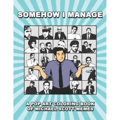 Somehow I Manage: A Pop Art Coloring Book of Michael Scott Memes