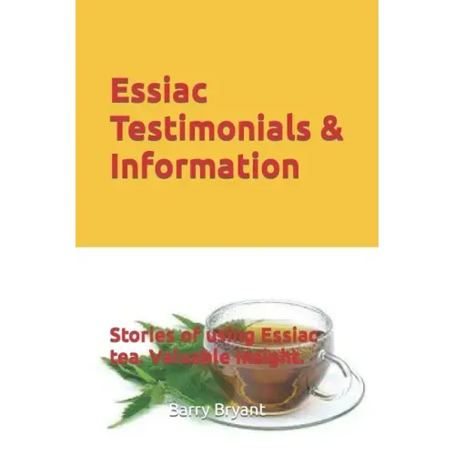 Essiac Testimonials & Info: People tell their stories of using Essiac herbal tea. Valuable Insight.