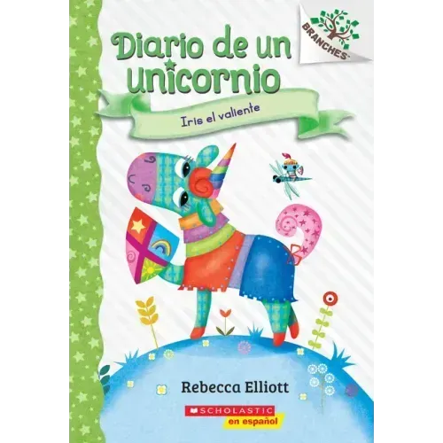 Diario de Un Unicornio #3: Iris El Valiente (Bo the Brave)