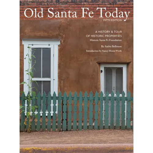 Old Santa Fe Today: A History & Tour of Historic Properties