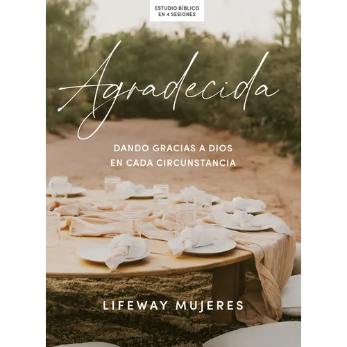 Agradecida - Estudio Bíblico: Dando Gracias a Dios En Cada Circunstancia
