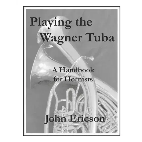Playing the Wagner Tuba: A Handbook for Hornists