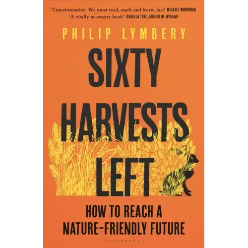 Sixty Harvests Left: How to Reach a Nature-Friendly Future