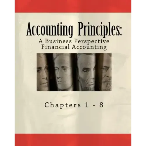Accounting Principles: A Business Perspective, Financial Accounting (Chapters 1 - 8): An Open College Textbook