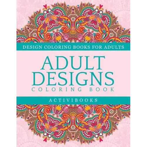 Adult Designs Coloring Book - Design Coloring Books For Adults