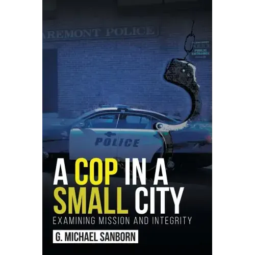 A Cop in a Small City: Examining Mission and Integrity