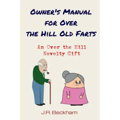 Owner's Manual for Over the Hill Old Farts: An Over the Hill Novelty Gift
