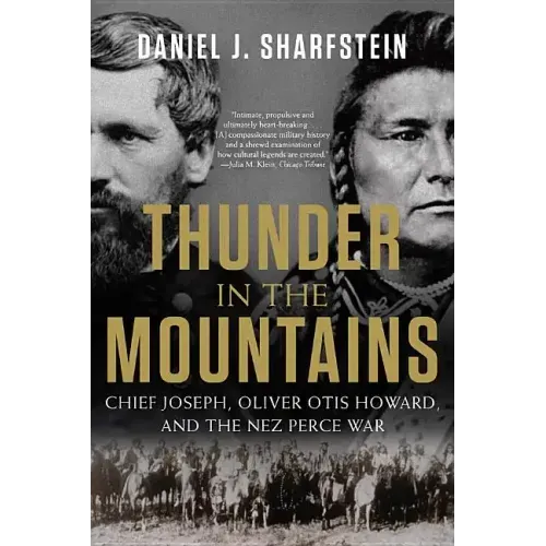Thunder in the Mountains: Chief Joseph, Oliver Otis Howard, and the Nez Perce War