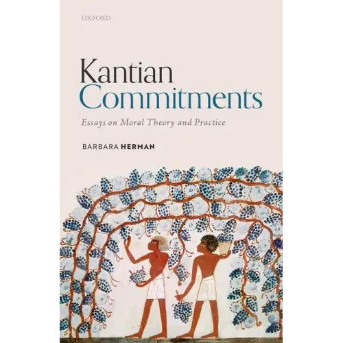 Kantian Commitments: Essays on Moral Theory and Practice