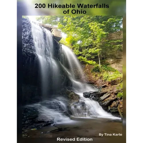 200 Waterfall Hikes of Ohio Revised Edition