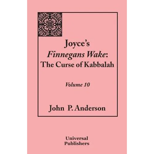 Joyce's Finnegans Wake: The Curse of Kabbalah: Volume 10