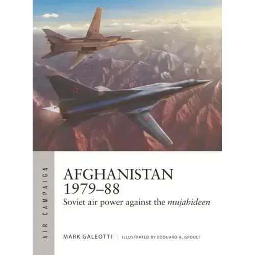 Afghanistan 1979-88: Soviet Air Power Against the Mujahideen