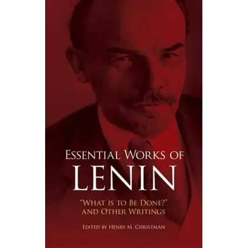 Essential Works of Lenin: What Is to Be Done? and Other Writings