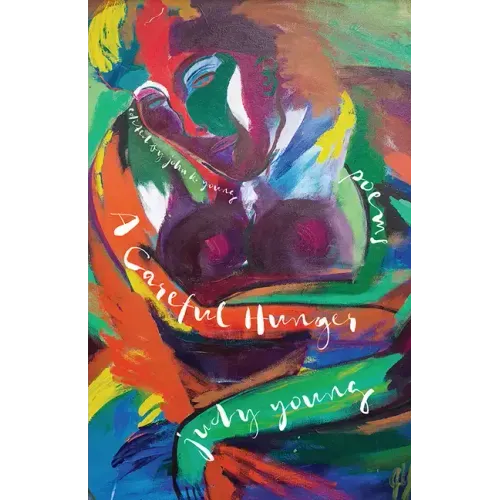 A Careful Hunger: Poems