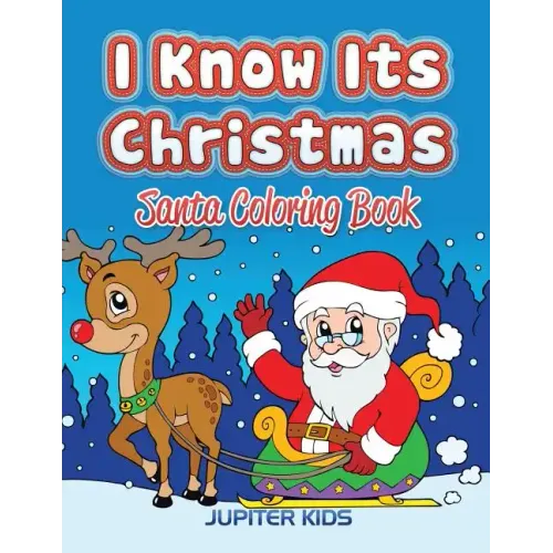 I Know Its Christmas: Santa Coloring Book