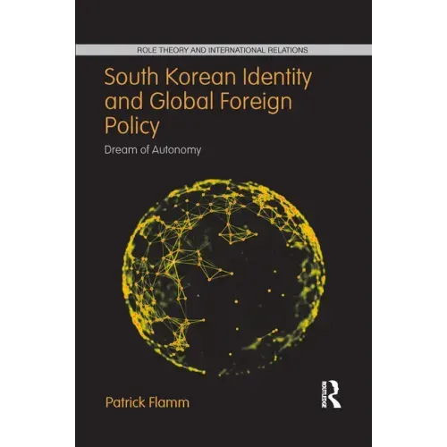 South Korean Identity and Global Foreign Policy: Dream of Autonomy