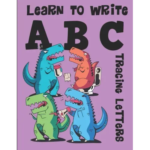 Learn to Write ABC Tracing Letters: Dinosaur Handwriting Practice Paper for Kindergarten 1st Grade - 100 Pages Writing Notebook for Kids