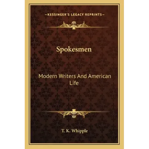Spokesmen: Modern Writers and American Life