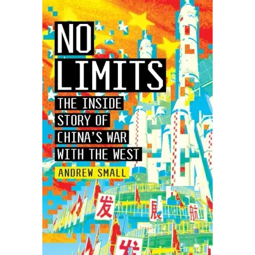 No Limits: The Inside Story of China's War with the West
