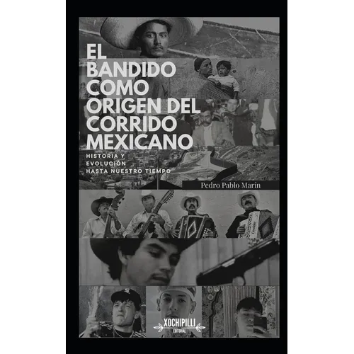 El Bandido como Origen del Corrido Mexicano. Historia y Evolución hasta nuestro tiempo.
