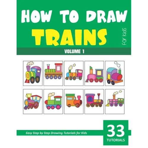 How to Draw Trains for Kids - Volume 1