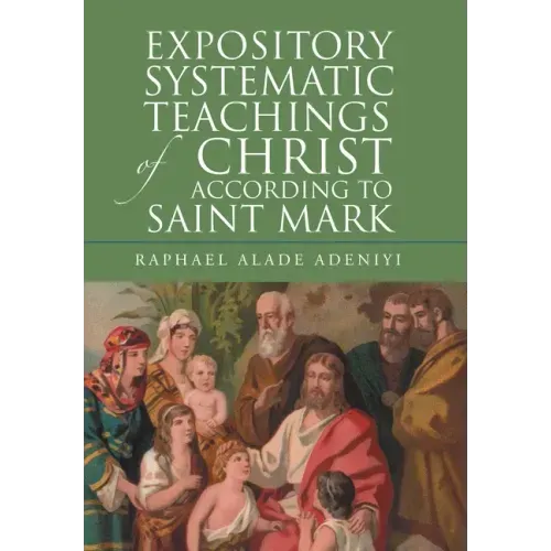 Expository Systematic Teachings of Christ According to Saint Mark