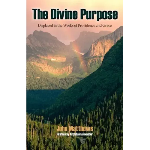 The Divine Purpose Displayed in Providence and Grace