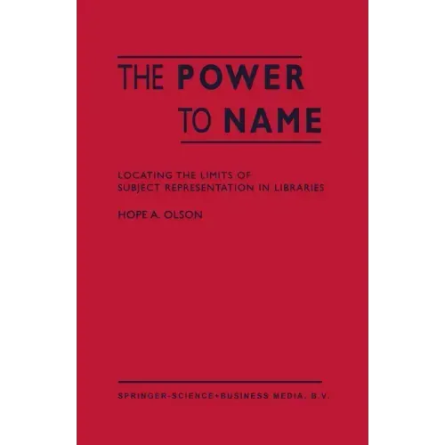 The Power to Name: Locating the Limits of Subject Representation in Libraries