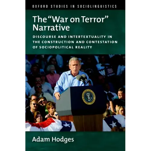 The War on Terror Narrative: Discourse and Intertextuality in the Construction and Contestation of Sociopolitical Reality