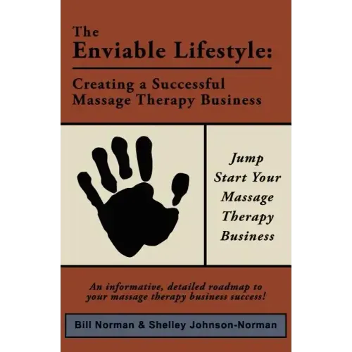 The Enviable Lifestyle: Creating a Successful Massage Therapy Business