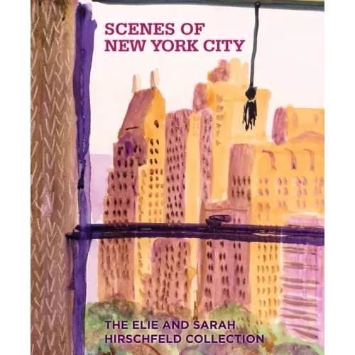 Scenes of New York City: The Elie and Sarah Hirschfeld Collection