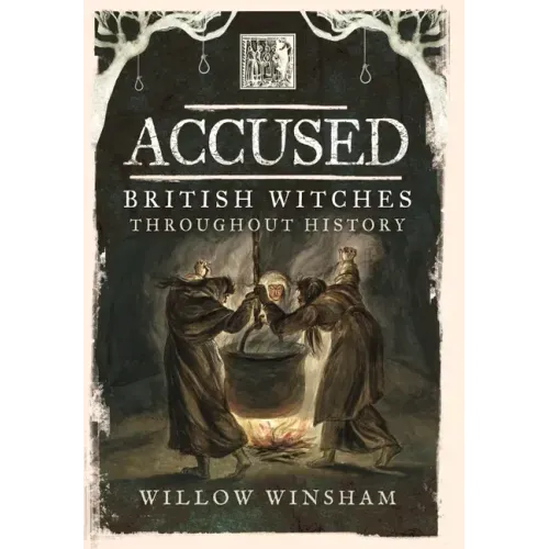Accused: British Witches Throughout History
