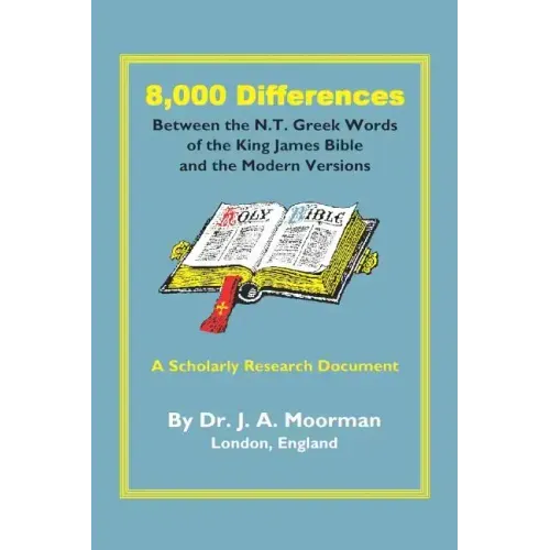 8,000 Differences Between the N.T. Greek Words of the King James Bible and the Modern Versions