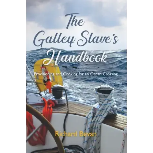The Galley Slave's Handbook: Provisioning and cooking for an Atlantic crossing