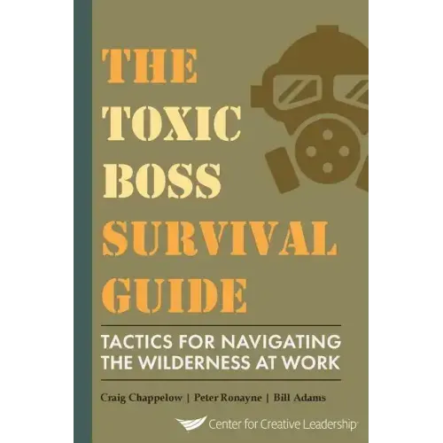 The Toxic Boss Survival Guide Tactics for Navigating the Wilderness at Work