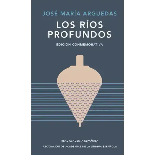 Los Ríos Profundos (Edición Conmemorativa) / Deep Rivers. Commemorative Edition