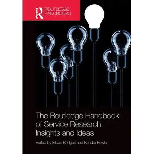 The Routledge Handbook of Service Research Insights and Ideas