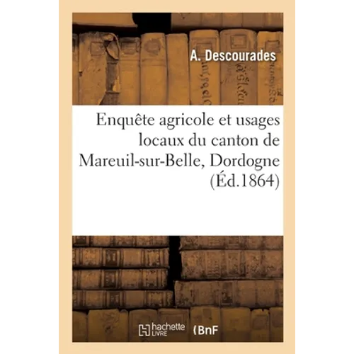 Enquête Agricole Et Usages Locaux Du Canton de Mareuil-Sur-Belle, Dordogne