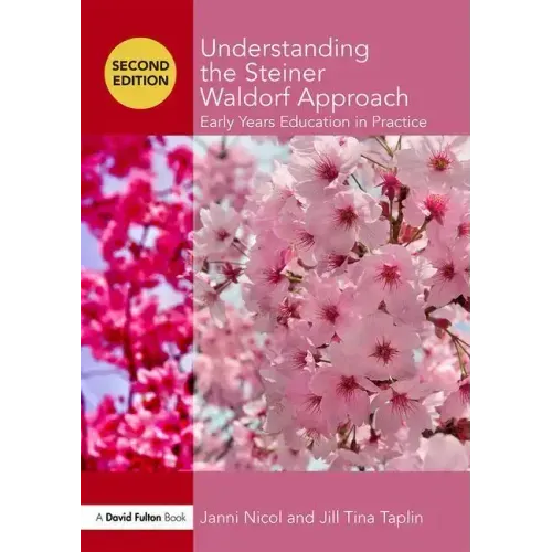 Understanding the Steiner Waldorf Approach: Early Years Education in Practice