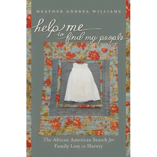 Help Me to Find My People: The African American Search for Family Lost in Slavery