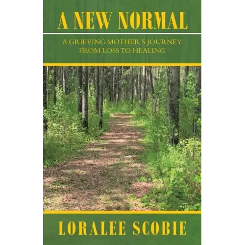 A New Normal: A Grieving Mother's Journey from Loss to Healing
