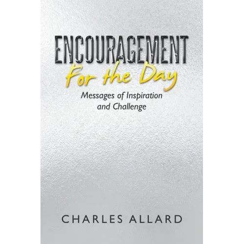 Encouragement for the Day: Messages of Inspiration and Challenge
